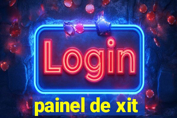 painel de xit